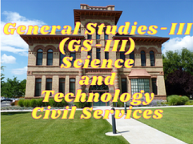 GS-III (Science & Technology) - Civil Services